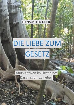 Die Liebe zum Gesetz von Kolb,  Hans-Peter