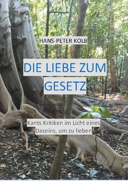 Die Liebe zum Gesetz von Kolb,  Hans-Peter