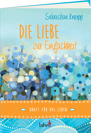 Die Liebe zur Einfachheit von Marc,  Witzenbacher, Sebastian,  Kneipp