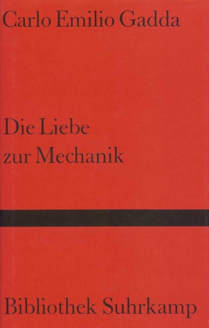 Die Liebe zur Mechanik von Gadda,  Carlo Emilio, Schneider,  Marianne