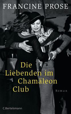 Die Liebenden im Chamäleon Club von Aeckerle,  Susanne, Prose,  Francine