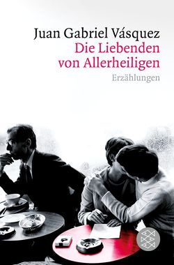 Die Liebenden von Allerheiligen von Lange,  Susanne, Vásquez,  Juan Gabriel