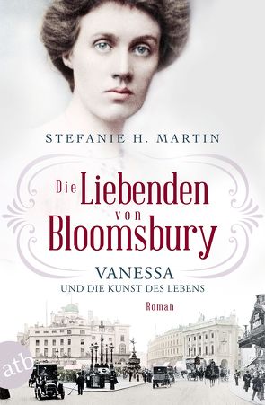 Die Liebenden von Bloomsbury – Vanessa und die Kunst des Lebens von Martin,  Stefanie H.
