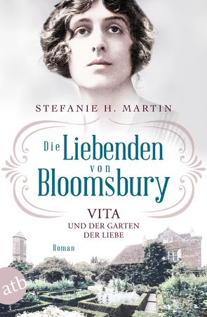 Die Liebenden von Bloomsbury – Vita und der Garten der Liebe von Martin,  Stefanie H.