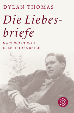 Die Liebesbriefe von Heidenreich,  Elke, Thomas,  Dylan