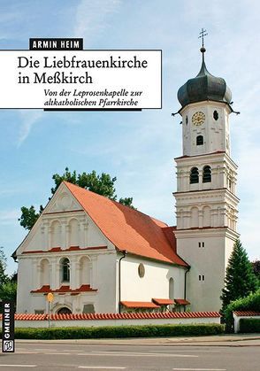 Die Liebfrauenkirche in Meßkirch von Heim,  Armin