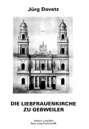 Die Liebfrauenkirche zu Gebweiler von Davatz,  Jürg