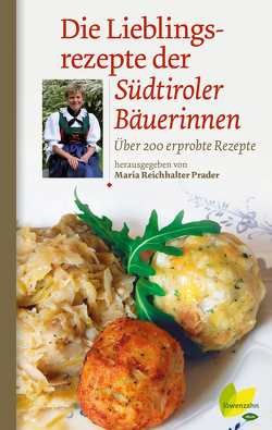 Die Lieblingsrezepte der Südtiroler Bäuerinnen von Reichhalter Prader,  Maria