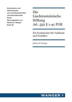 Die Liechtensteinische Stiftung Art. 552 § 1-41 PGR von Wanger,  Markus H.