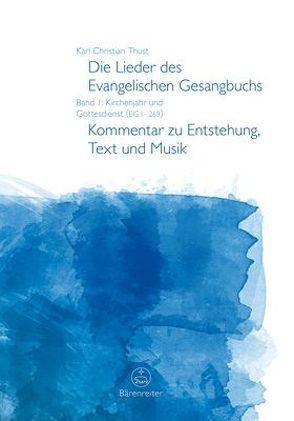 Die Lieder des Evangelischen Gesangbuchs, Band 1: Kirchenjahr und Gottesdienst (EG 1-269) von Thust,  Karl Christian