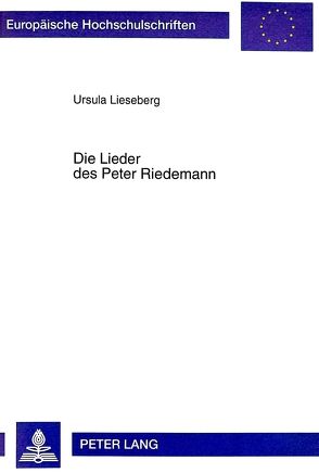 Die Lieder des Peter Riedemann von Lieseberg,  Ursula