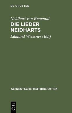 Die Lieder Neidharts von Neidhart von Reuental, Wiessner,  Edmund