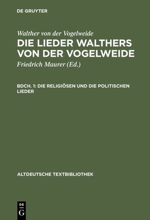 Walther von der Vogelweide: Die Lieder Walthers von der Vogelweide / Die religiösen und die politischen Lieder von Maurer,  Friedrich, Walther von der Vogelweide