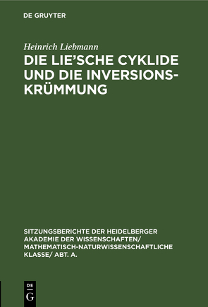 Die Lie’sche Cyklide und die Inversionskrümmung von Liebmann,  Heinrich