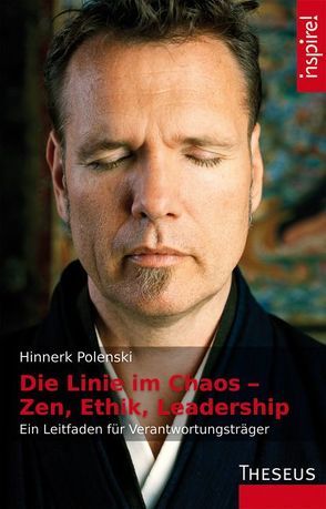 Die Linie im Chaos – Zen, Ethik, Leadership von Polenski,  Hinnerk