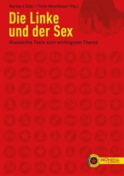 Die Linke und der Sex von Eder,  Barbara, Wemheuer,  Felix
