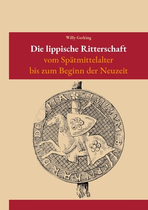 Die lippische Ritterschaft vom Spätmittelalter bis zur Neuzeit von Gerking,  Willy