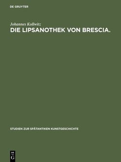 Die Lipsanothek von Brescia. von Kollwitz,  Johannes
