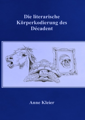 Die literarische Körperkodierung des Décadent von Kleier,  Anne