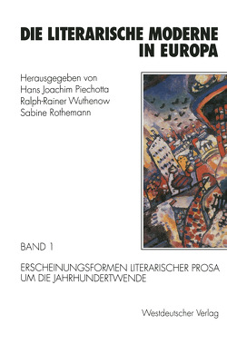 Die literarische Moderne in Europa von Piechotta,  Hans Joachim, Rothemann,  Sabine, Wuthenow,  Ralph-Rainer