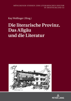 Die literarische Provinz. Das Allgäu und die Literatur von Wolfinger,  Kay