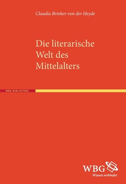 Die literarische Welt des Mittelalters von Brinker-v.d.Heyde,  Claudia