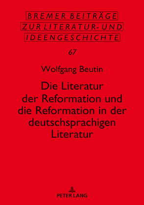 Die Literatur der Reformation und die Reformation in der deutschsprachigen Literatur von Beutin,  Wolfgang