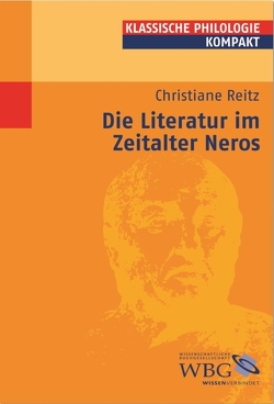 Die Literatur im Zeitalter Neros von Hose,  Martin, Reitz,  Christiane