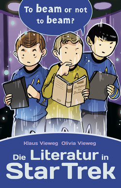 Die Literatur in Star Trek von Vieweg,  Klaus, Vieweg,  Olivia
