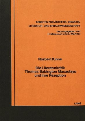 Die Literaturkritik Thomas Babington Macaulays und ihre Rezeption von Kinne,  Norbert