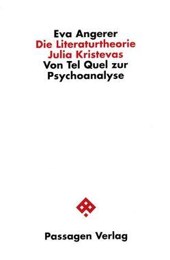Die Literaturtheorie Julia Kristevas von Angerer,  Eva