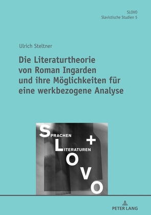 Die Literaturtheorie von Roman Ingarden und ihre Möglichkeiten für eine werkbezogene Analyse von Steltner,  Ulrich