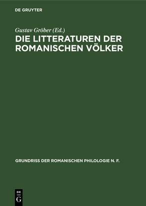 Die Litteraturen der romanischen Völker von Gröber,  Gustav