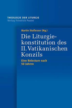 Die Liturgiekonstitution des II. Vatikanischen Konzils von Stuflesser,  Martin