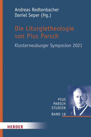 Die Liturgietheologie von Pius Parsch von Redtenbacher,  Andreas, Seper,  Daniel