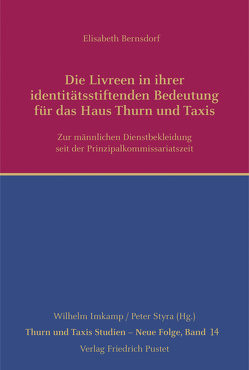 Die Livreen in ihrer identitätsstiftenden Bedeutung für das Haus Thurn und Taxis von Bernsdorf,  Elisabeth