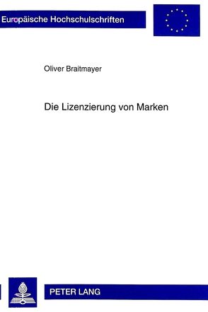 Die Lizenzierung von Marken von Braitmayer,  Oliver