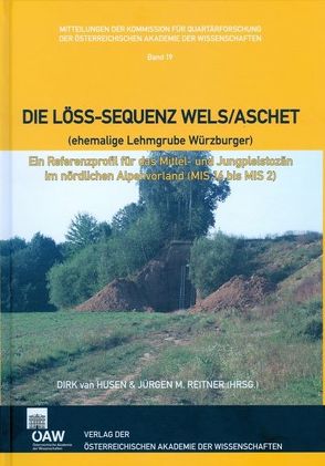 Die Löss-Sequenz Wels/Aschet (ehemalige Lehmgrube Würzburger) von Husen,  Dirk van, Reitner,  Jürgen M