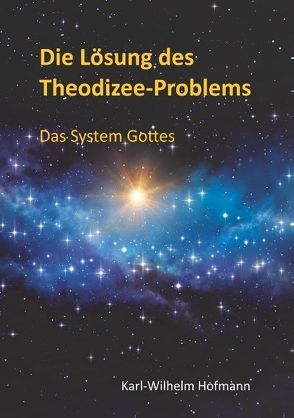 Die Lösung des Theodizee-Problems von Hofmann,  Karl-Wilhelm