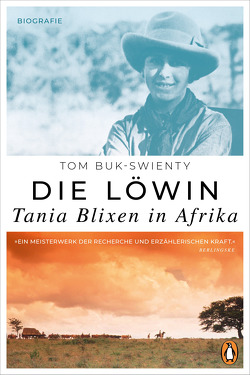 Die Löwin. Tania Blixen in Afrika von Buk-Swienty,  Tom, Sonnenberg,  Ulrich