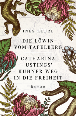 Die Löwin vom Tafelberg. Catharina Ustings‘ kühner Weg in die Freiheit von Keerl,  Inès