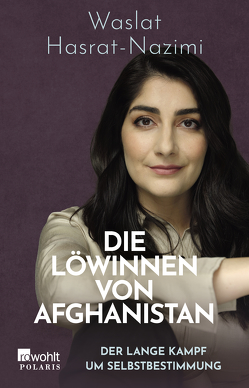 Die Löwinnen von Afghanistan von Hasrat-Nazimi,  Waslat