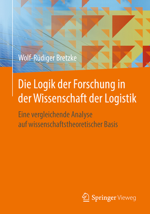 Die Logik der Forschung in der Wissenschaft der Logistik von Bretzke,  Wolf-Rüdiger
