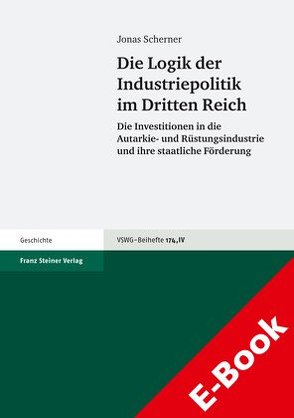 Die Logik der Industriepolitik im Dritten Reich von Scherner,  Jonas