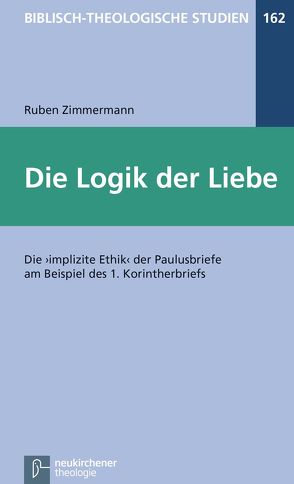 Die Logik der Liebe von Frey,  Jörg, Hartenstein,  Friedhelm, Janowski,  Bernd, Konradt,  Matthias, Schmidt,  Werner H., Zimmermann,  Ruben