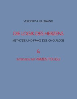 Die Logik des Herzens von Hillebrand,  Veronika