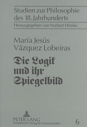Die Logik und ihr Spiegelbild von Vázquez Lobeiras,  María Jesús