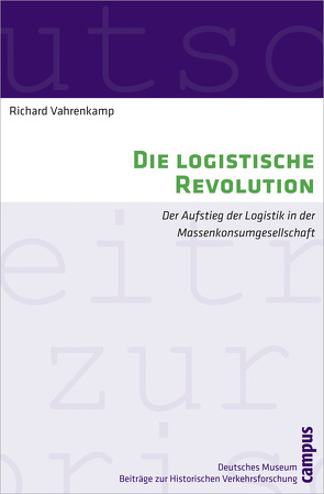 Die logistische Revolution von Vahrenkamp,  Richard