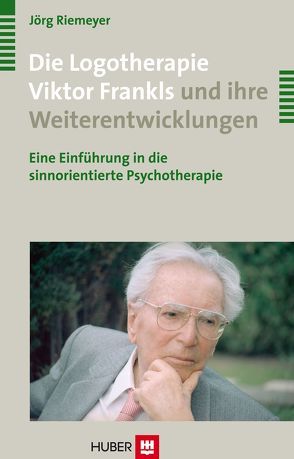 Die Logotherapie Viktor Frankls und ihre Weiterentwicklungen von Riemeyer,  Jörg