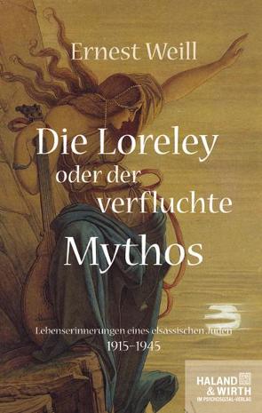 Die Loreley oder der verfluchte Mythos von Moser,  Tilmann, Weill,  Ernest